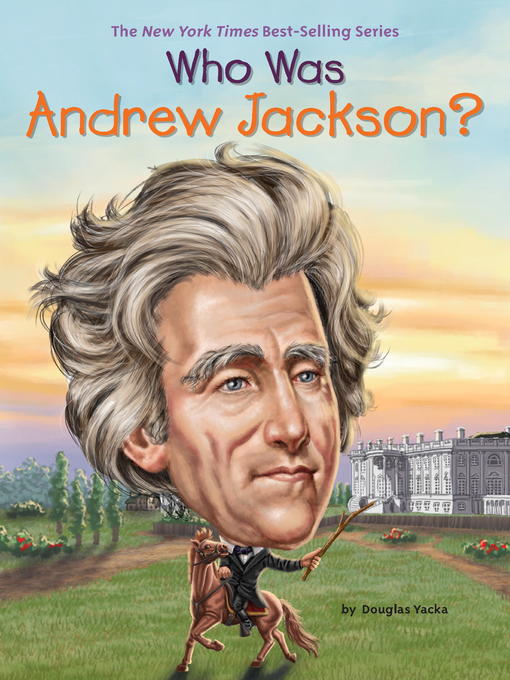 Title details for Who Was Andrew Jackson? by Douglas Yacka - Available
